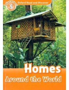 Oxford Read and Discover. Level 5. Homes Around the World