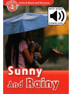 Oxford Read and Discover. Level 2. Sunny and Rainy Audio Pack Oxford Read and Discover. Level 2. Sunny and Rainy Audio Pack