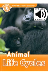Oxford Read and Discover. Level 5. Animal Life Cycles Audio Pack