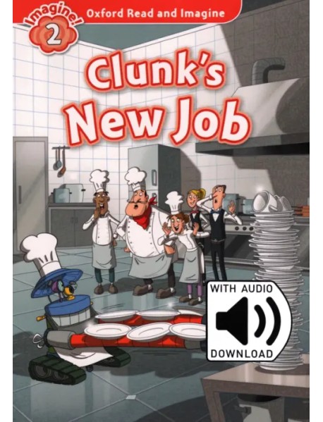 Oxford Read and Imagine. Level 2. Clunk's New Job Audio Pack