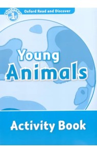 Oxford Read and Discover. Level 1. Young Animals. Activity Book