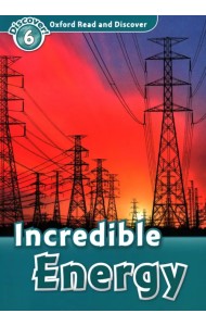 Oxford Read and Discover. Level 6. Incredible Energy