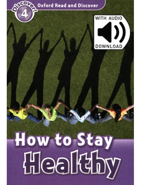 Oxford Read and Discover. Level 4. How to Stay Healthy Audio Pack