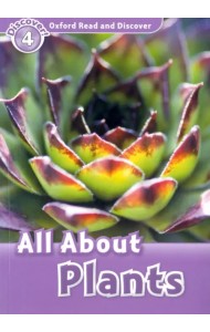 Oxford Read and Discover. Level 4. All About Plants