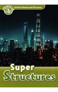 Oxford Read and Discover. Level 3. Super Structures