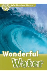 Oxford Read and Discover. Level 3. Wonderful Water