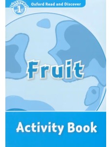 Oxford Read and Discover. Level 1. Fruit. Activity Book
