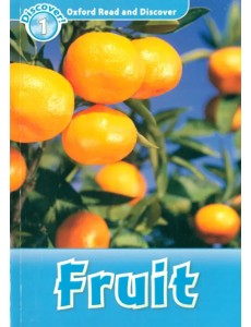 Oxford Read and Discover. Level 1. Fruit Oxford Read and Discover. Level 1. Fruit