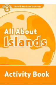 Oxford Read and Discover. Level 5. All About Islands. Activity Book