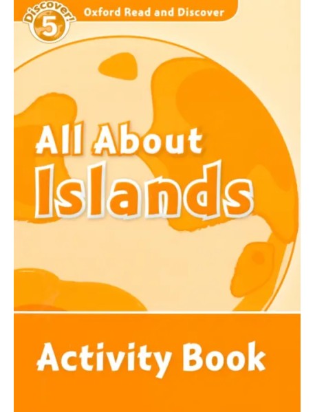 Oxford Read and Discover. Level 5. All About Islands. Activity Book