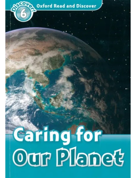 Oxford Read and Discover. Level 6. Caring For Our Planet