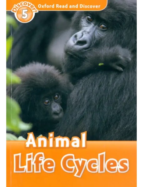 Oxford Read and Discover. Level 5. Animal Life Cycles