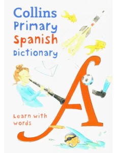 Collins Primary Spanish Dictionary Collins Primary Spanish Dictionary