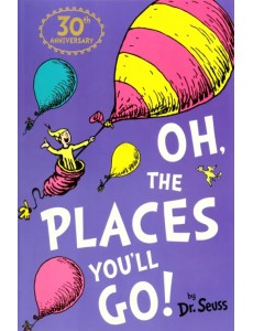 Oh, The Places You Oh, The Places You