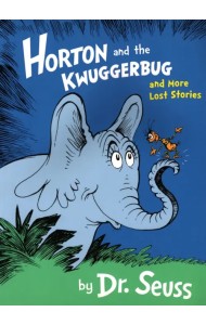 Horton and the Kwuggerbug and More Lost Stories