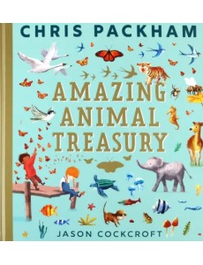 Amazing Animal Treasury Amazing Animal Treasury