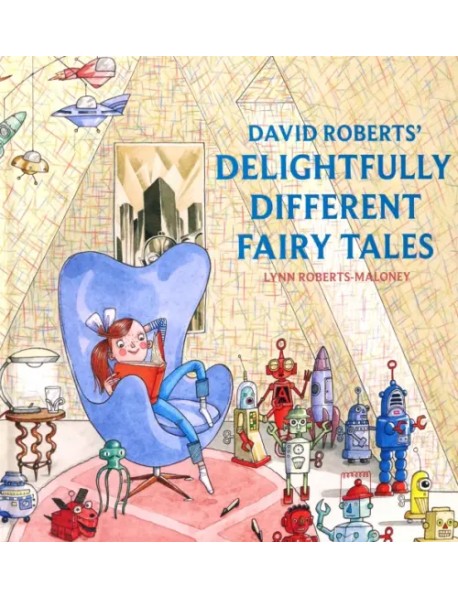 David Roberts' Delightfully Different Fairytales