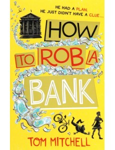 How to Rob a Bank How to Rob a Bank