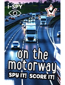 I-Spy on the Motorway. Spy It! Score It! I-Spy on the Motorway. Spy It! Score It!