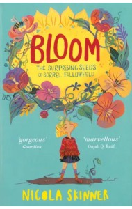 Bloom. The Surprising Seeds of Sorrel Fallowfield