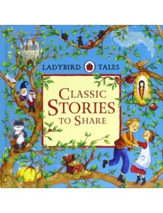 Ladybird Tales. Classic Stories to Share