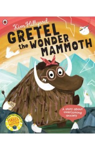 Gretel the Wonder Mammoth. A story about overcoming anxiety