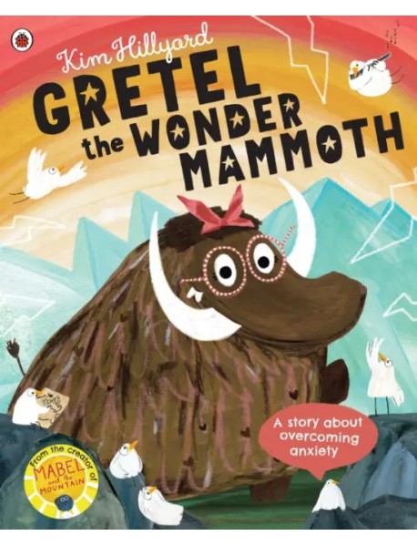 Gretel the Wonder Mammoth. A story about overcoming anxiety