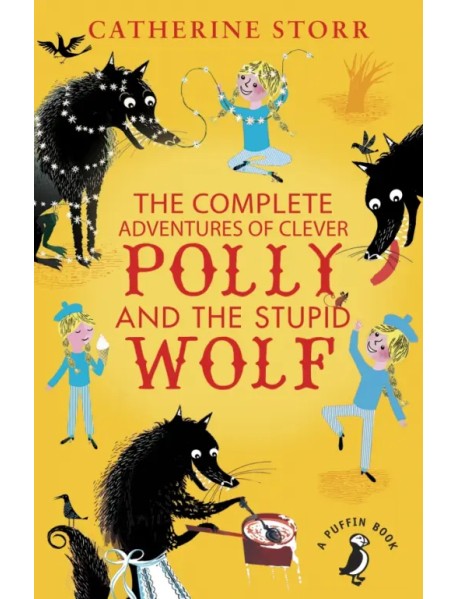 The Complete Adventures of Clever Polly and the Stupid Wolf