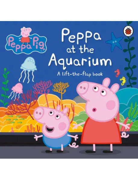 At the Aquarium. A Lift-the-Flap Book