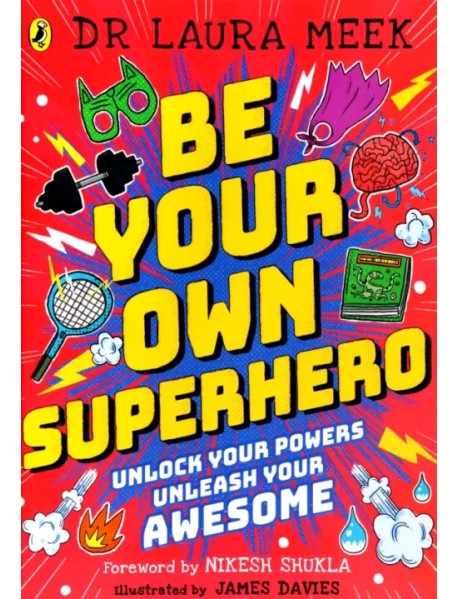 Be Your Own Superhero. Unlock Your Powers. Unleash Your Awesome