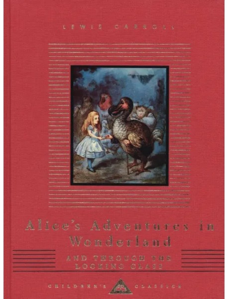 Alice's Adventures In Wonderland and Through The Looking Glass