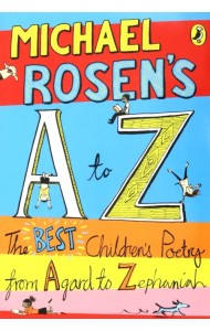 Michael Rosen's A-Z. The best children's poetry from Agard to Zephaniah