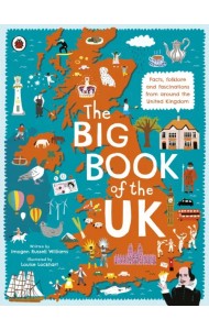 The Big Book of the UK. Facts, folklore and fascinations from around the United Kingdom