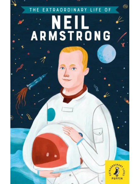 The Extraordinary Life of Neil Armstrong