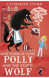 More Stories of Clever Polly and the Stupid Wolf