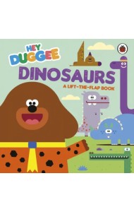 Dinosaurs. A Lift-the-Flap Book