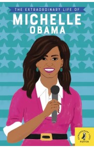 The Extraordinary Life of Michelle Obama