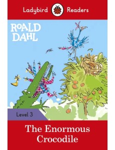 Roald Dahl. The Enormous Crocodile. Level 3