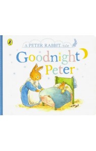 A Peter Rabbit Tale. Goodnight Peter