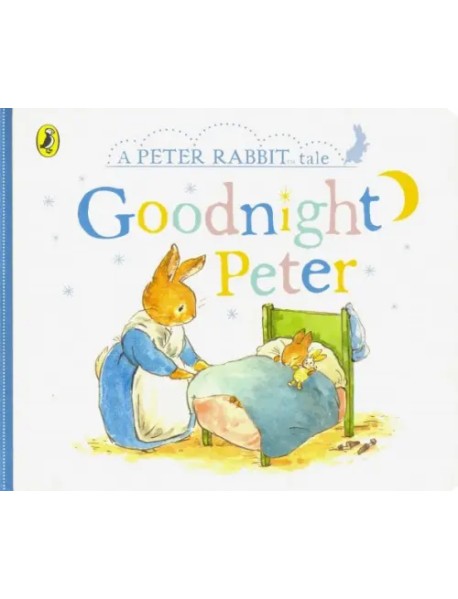 A Peter Rabbit Tale. Goodnight Peter