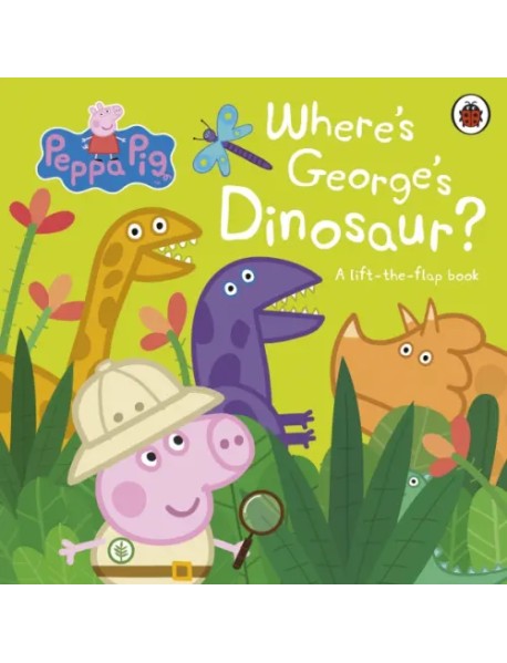 Where's George's Dinosaur? A Lift The Flap Book