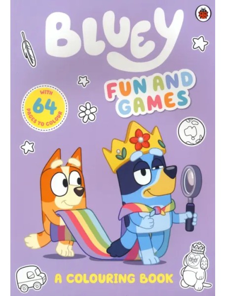 Bluey. Fun and Games. A Colouring Book