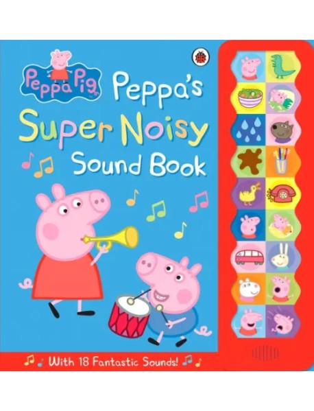 Peppa Pig. Peppa's Super Noisy Sound Book