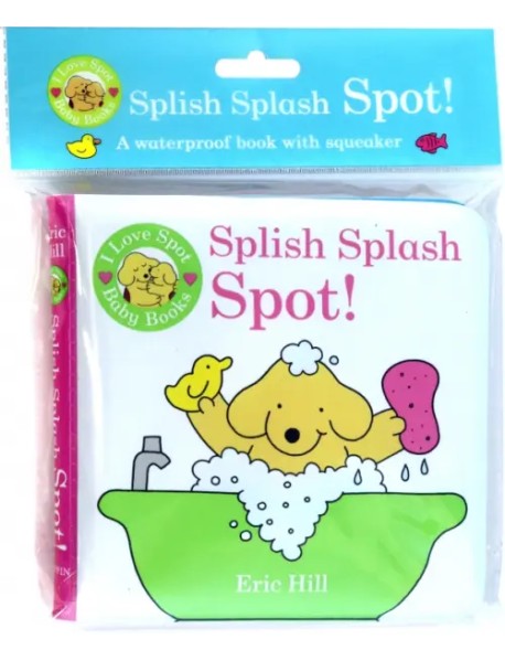 I Love Spot Baby Books. Splish Splash Spot!