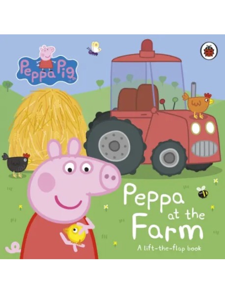 Peppa at the Farm. A Lift-the-Flap Book