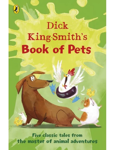 Dick King-Smith's Book of Pets. Five classic tales from the master of animal adventures
