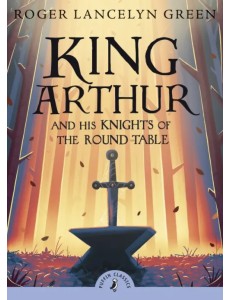 King Arthur and His Knights of the Round Table King Arthur and His Knights of the Round Table