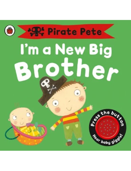 I’m a New Big Brother. A Pirate Pete book