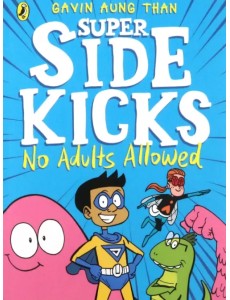 The Super Sidekicks. No Adults Allowed