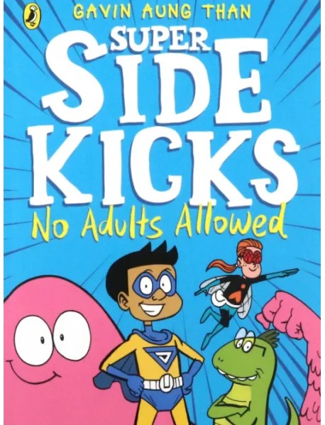 The Super Sidekicks. No Adults Allowed